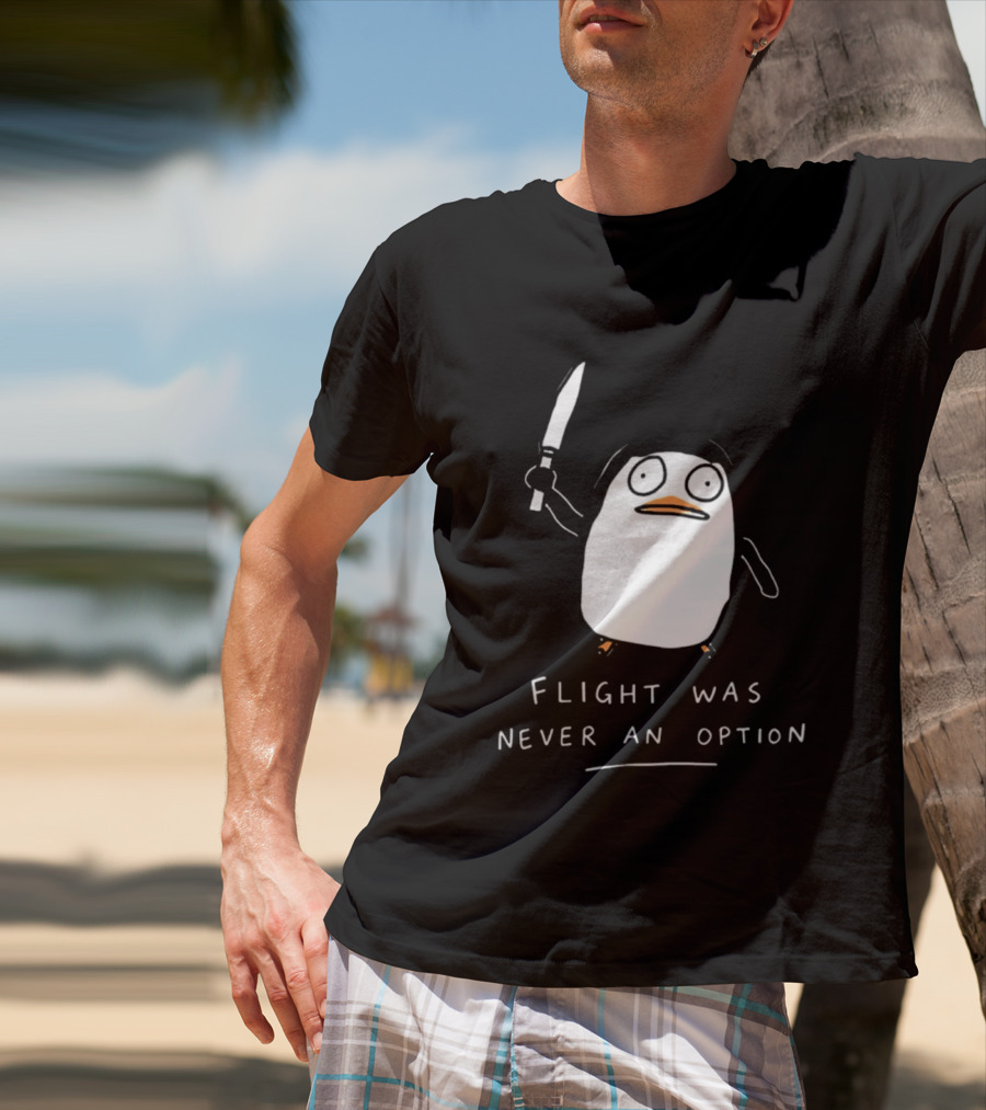 Flight Was Never An Option Penguin With Knife Meme T-Shirt