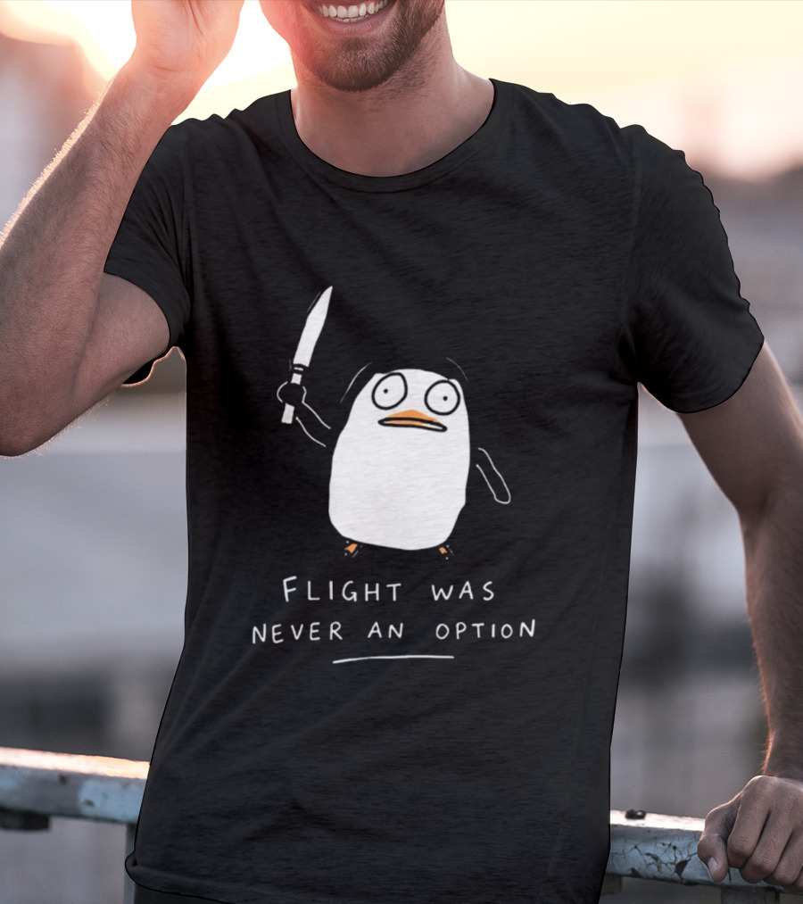 Flight Was Never An Option Penguin With Knife Meme T-Shirt