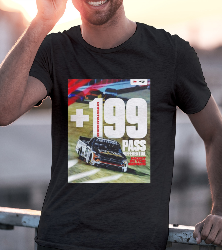 Christian Eckes +199 Pass Differential Most In The Series Motorsports Racing T-Shirt