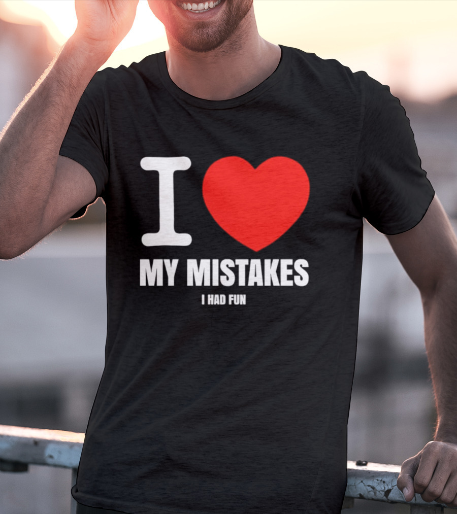 I Love My Mistakes Heart Fun T-Shirt
