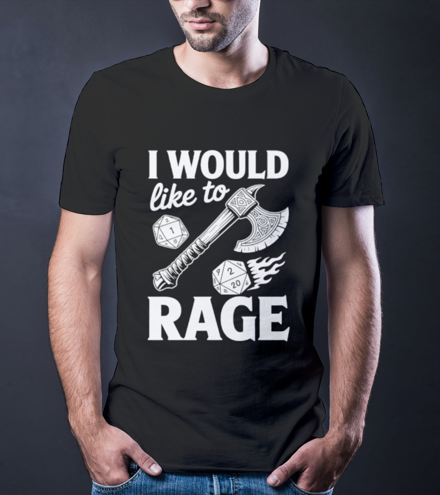 I Would Like To Rage Axe And D20 Dice Fantasy Gaming T-Shirt