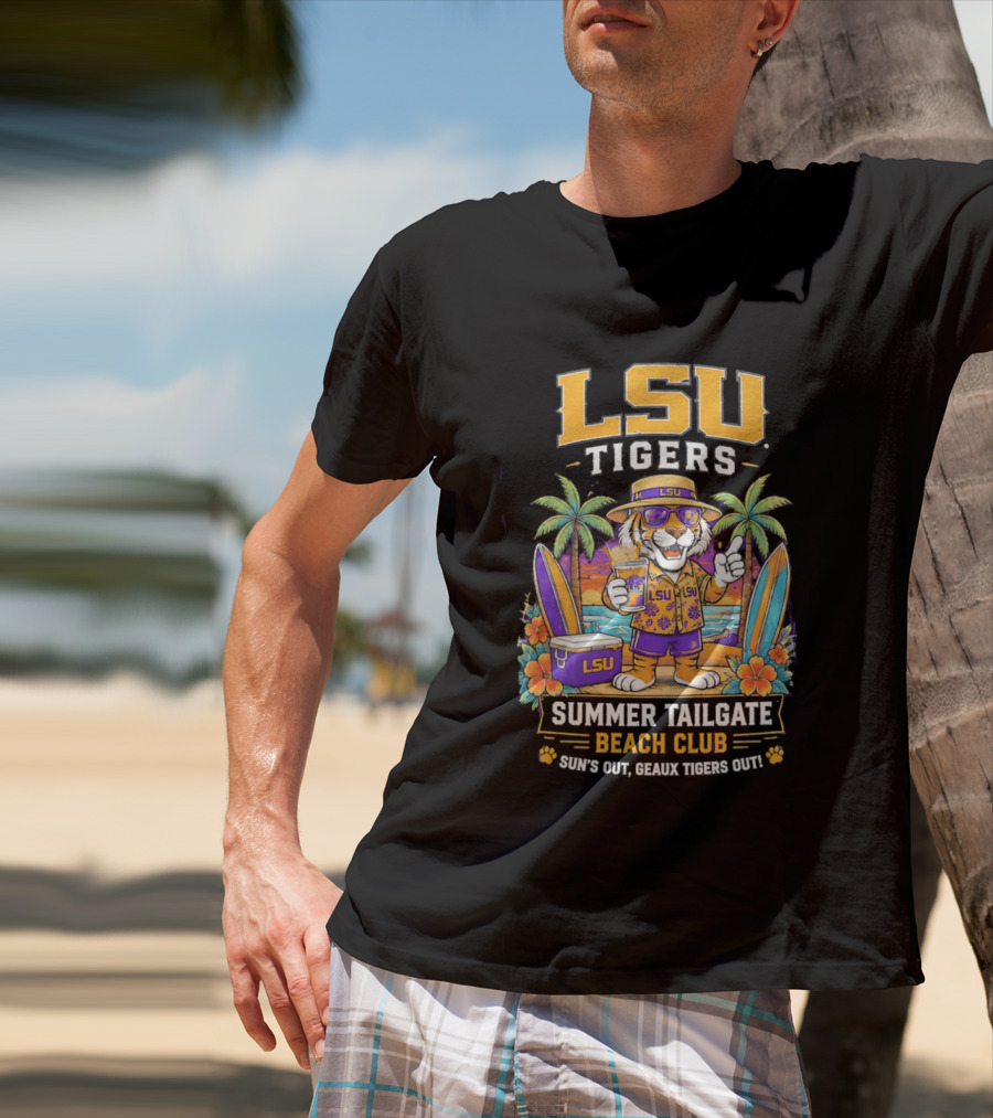 LSU Tigers Summer Tailgate Beach Club Sun's Out Geaux Tigers Out T-Shirt