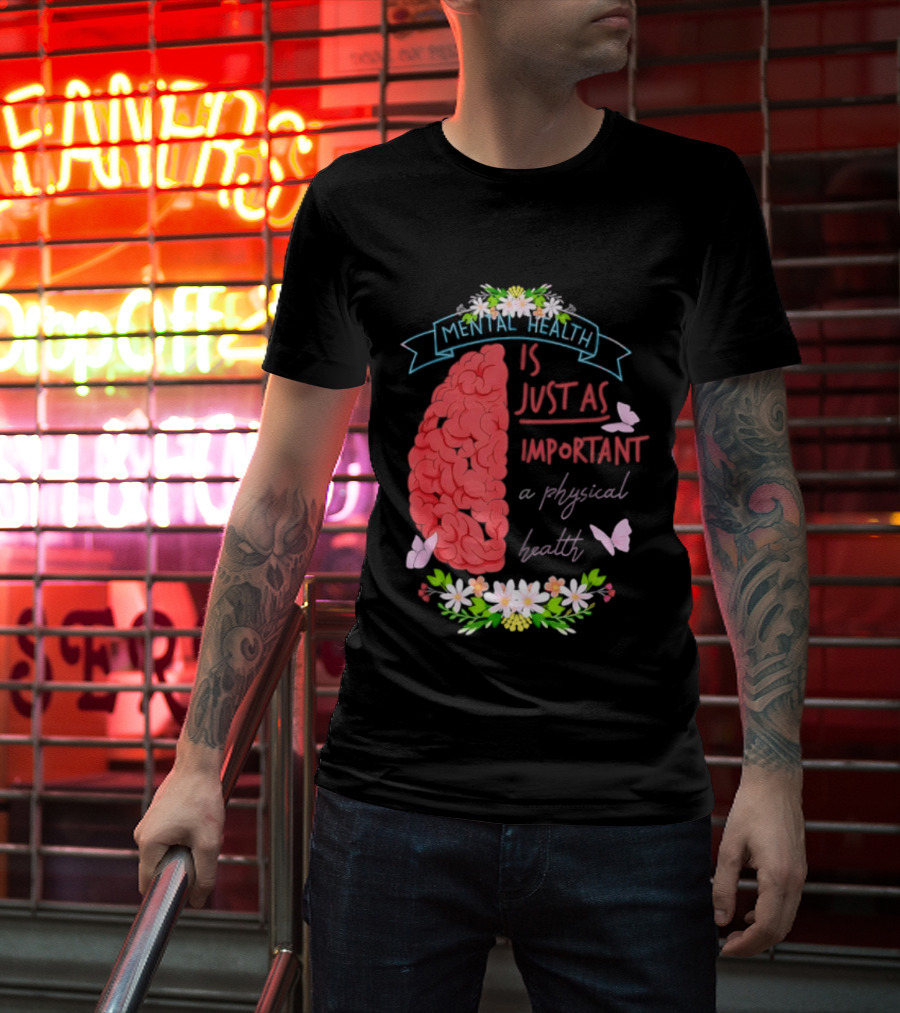 Mental Health Is Just As Important As Physical Health Brain And Butterfly Floral T-Shirt