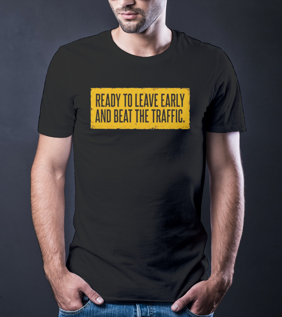 Ready To Leave Early And Beat The Traffic Buffalo T-Shirt