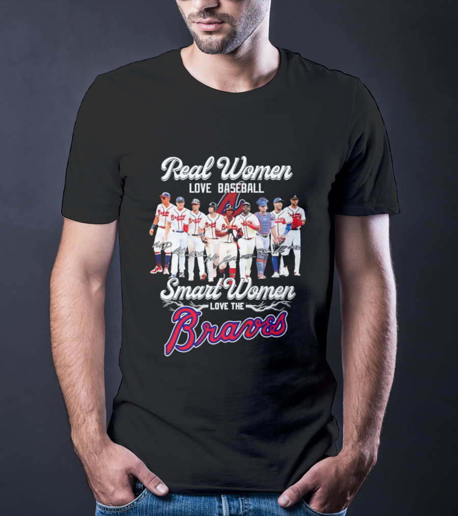 Real Women Love Baseball Smart Women Love The Braves T-Shirt