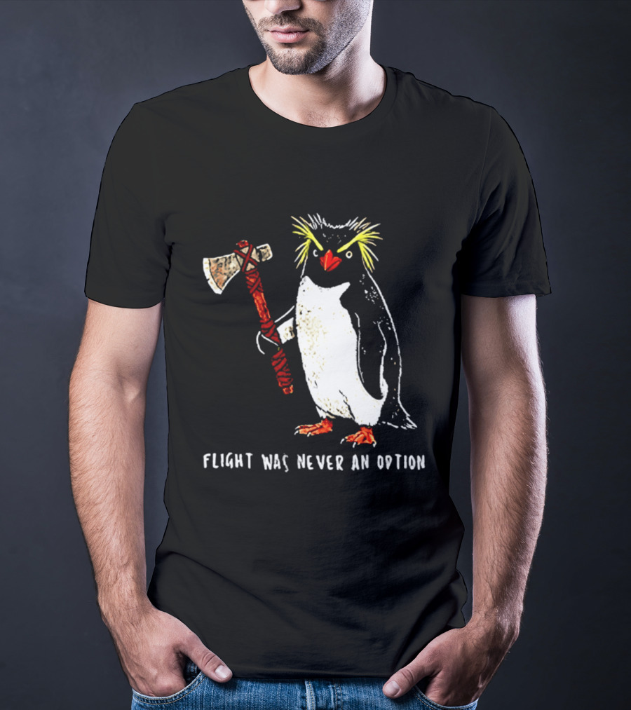 Rockhopper Penguin Axe Flight Was Never An Option T-Shirt