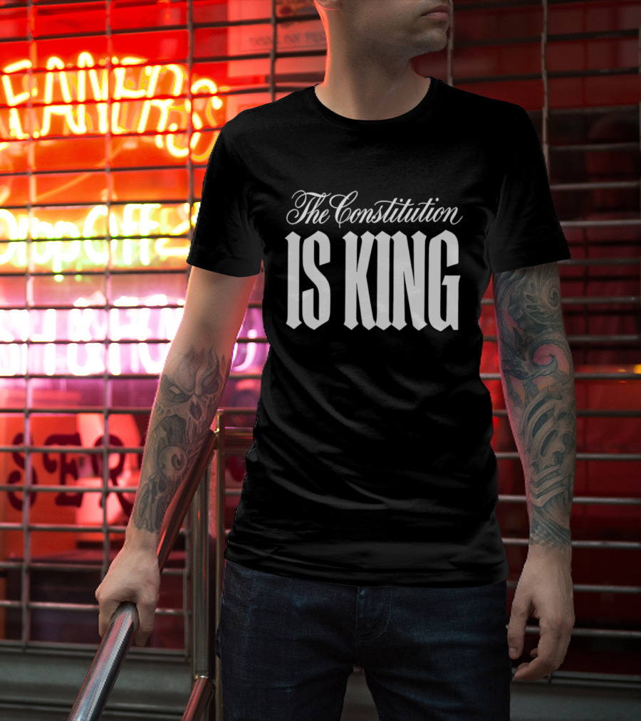 The Constitution Is King T-Shirt