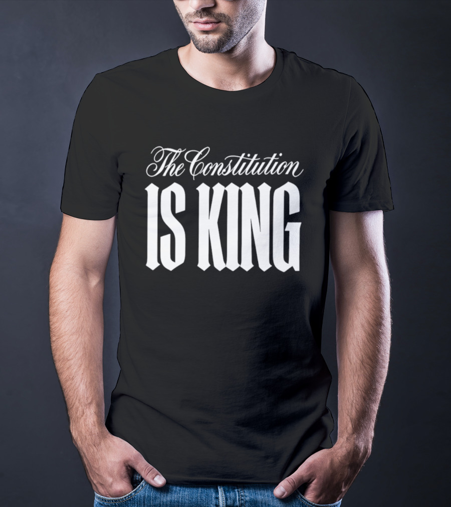 The Constitution Is King T-Shirt