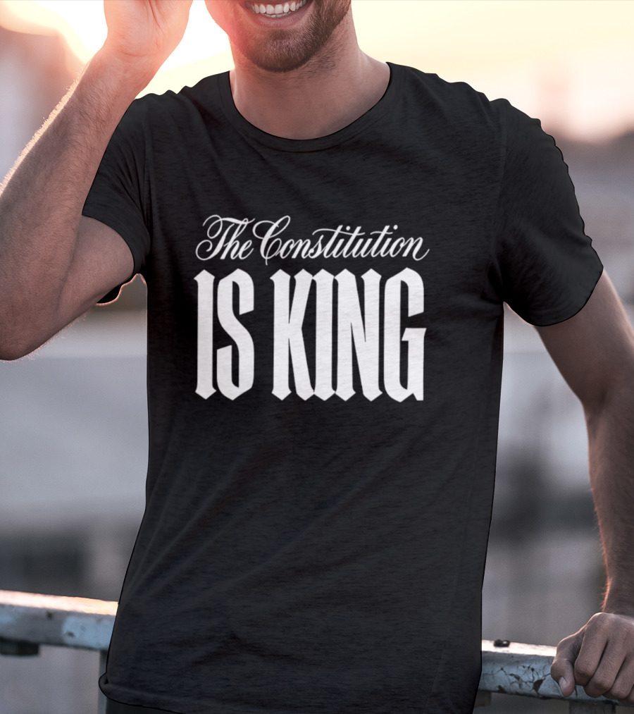 The Constitution Is King T-Shirt