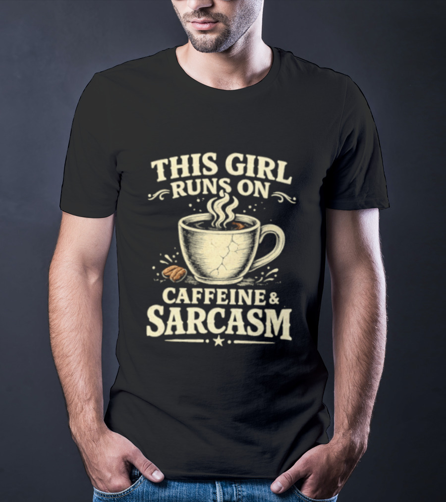 This Girl Runs On Caffeine And Sarcasm Coffee Lover Humor T-Shirt