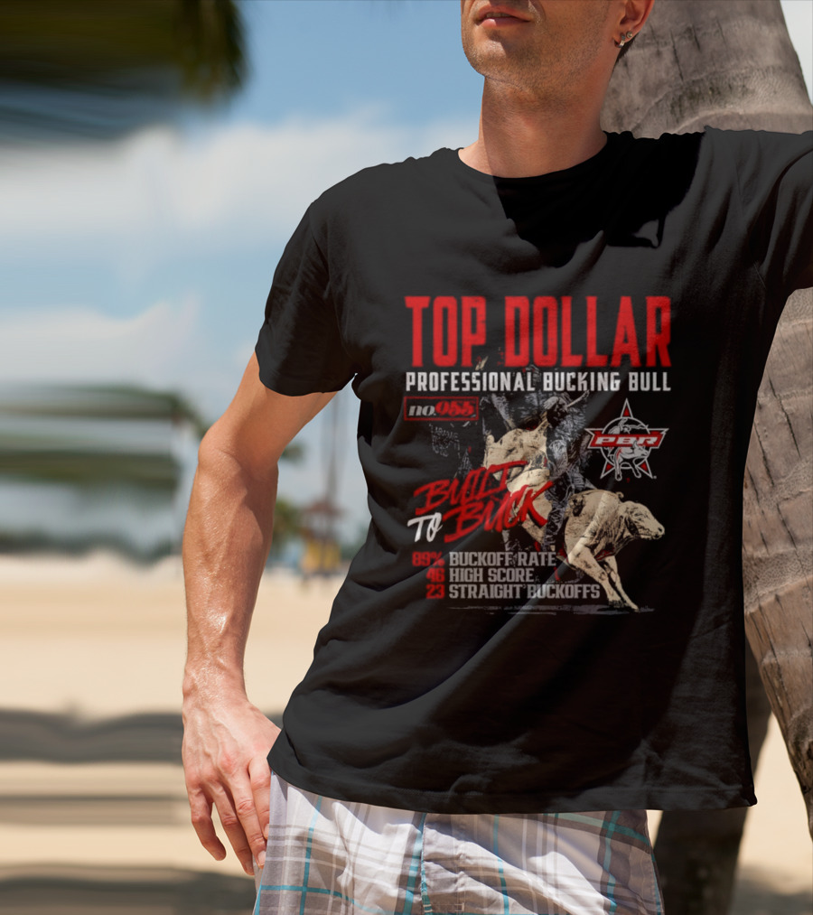 Top Dollar Professional Bucking Bull DWT To Buck High Score Rate Straight Buckoffs T-Shirt