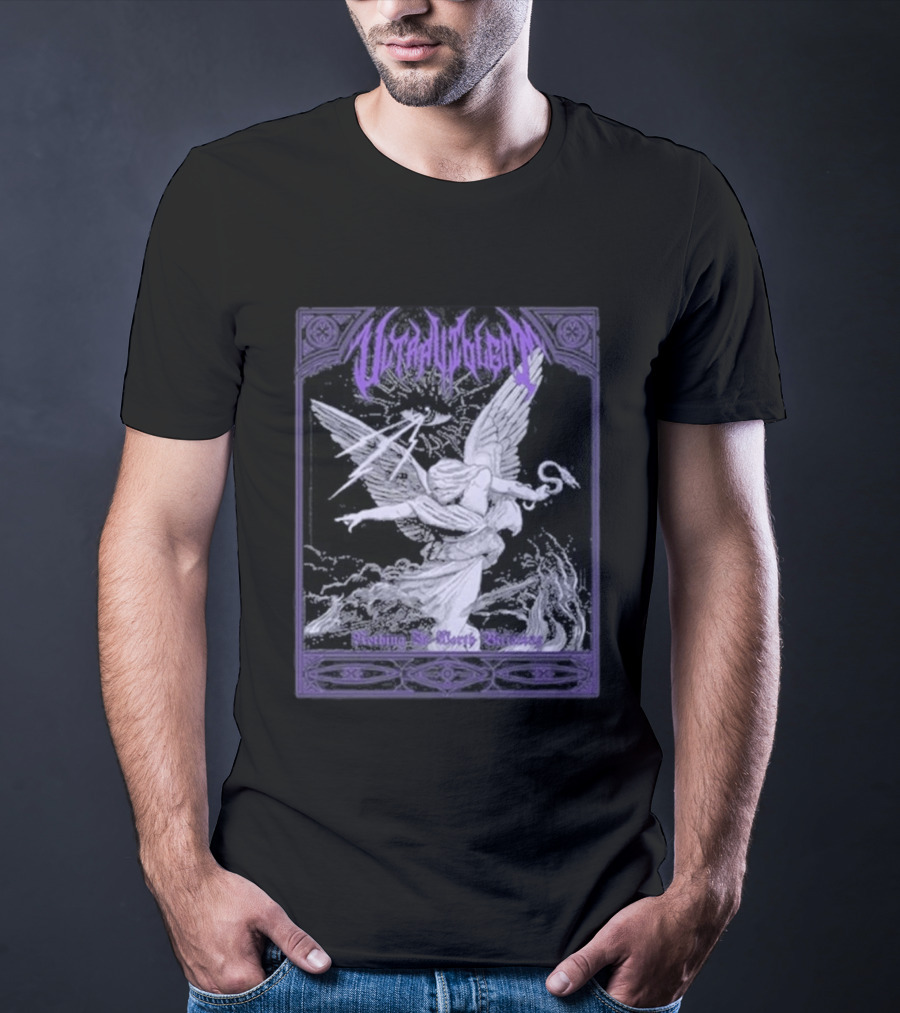 Ultraviolent Angelic Battle Nothing Is Worth Believing T-Shirt