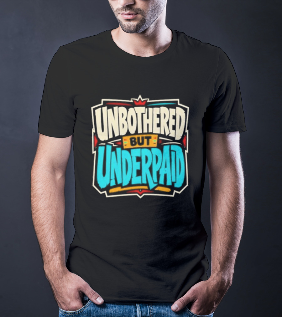 Unbothered But Underpad T-Shirt