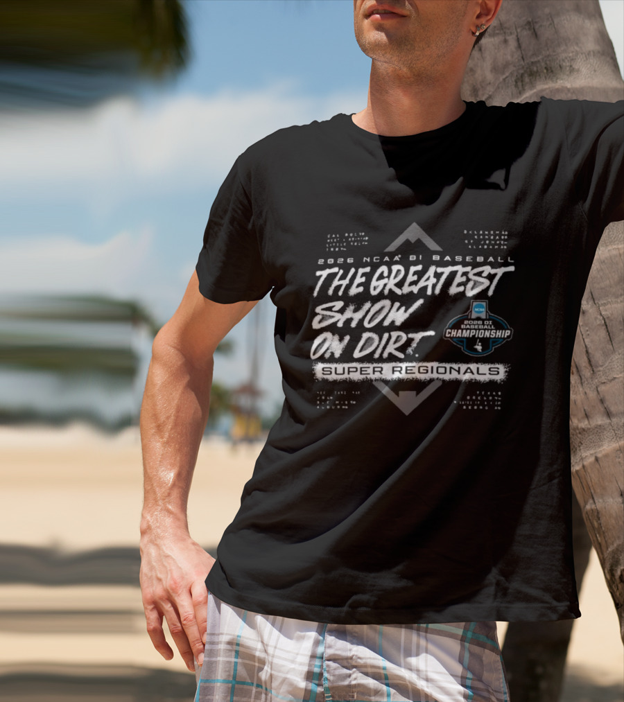 2026 NCAA DI Baseball The Greatest Show On Dirt Super Regional College Teams T-Shirt
