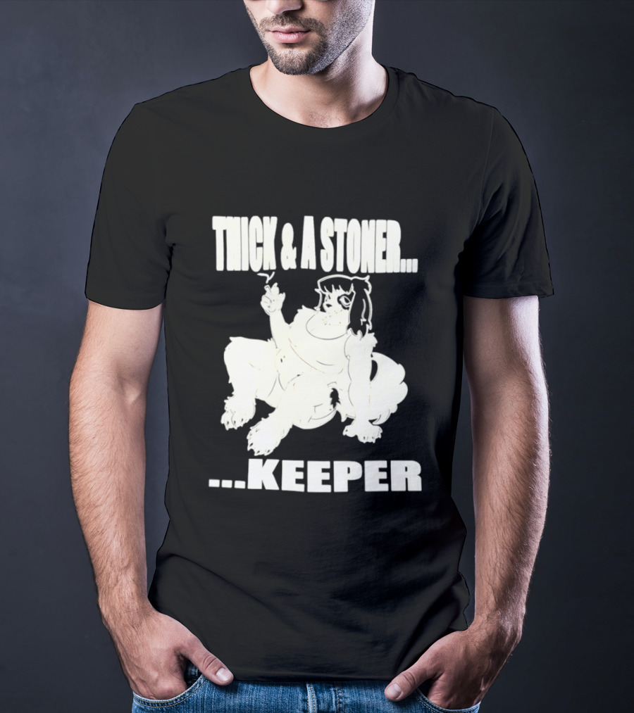 Thick And A Stoner Keeper Dog Girl T-Shirt