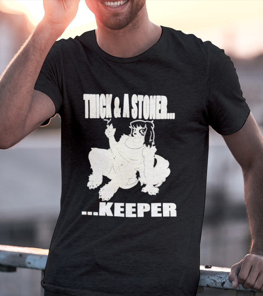 Thick And A Stoner Keeper Dog Girl T-Shirt