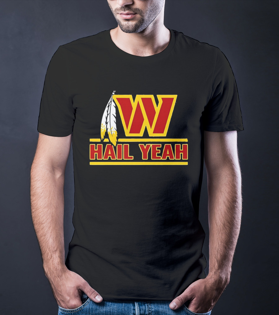 Washington Commanders W Hail Yeah With Feather T-Shirt
