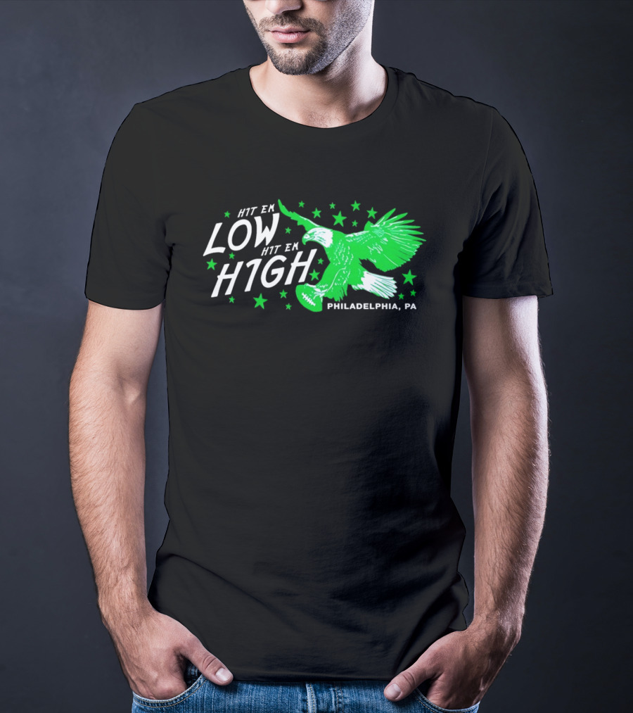 Hit Em Low Hit Em High Philadelphia PA Eagle Football Stars T-Shirt