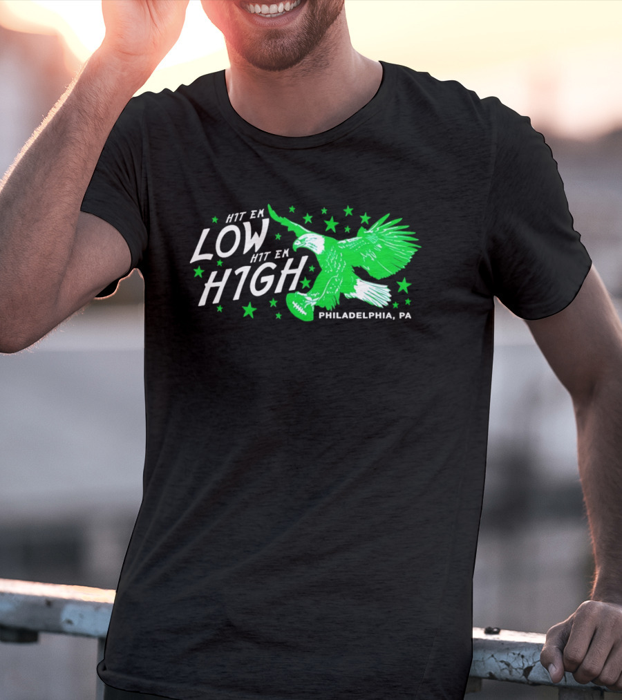 Hit Em Low Hit Em High Philadelphia PA Eagle Football Stars T-Shirt