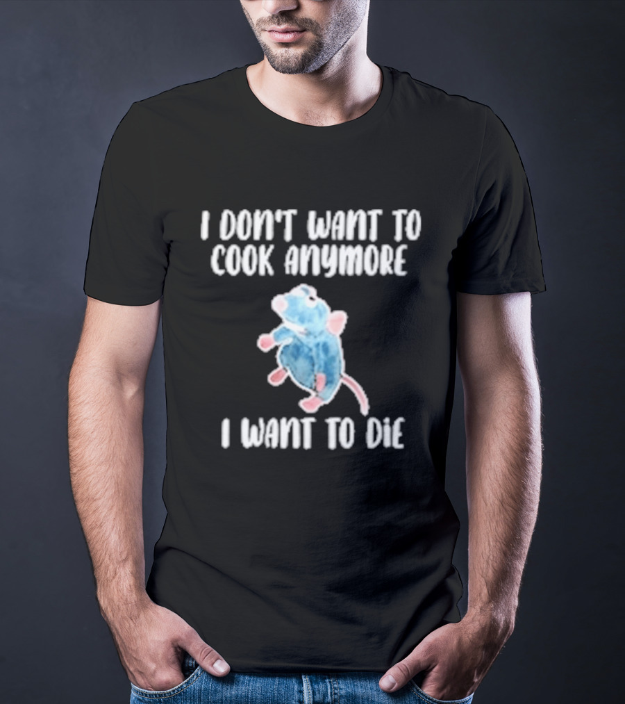 I Don't Want To Cook Anymore I Want To Die Blue Rat Meme T-Shirt