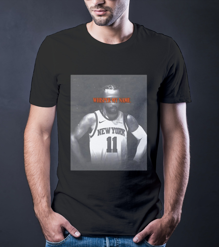 Jalen Brunson New York Knicks Whisper My Name Number 11 T-Shirt