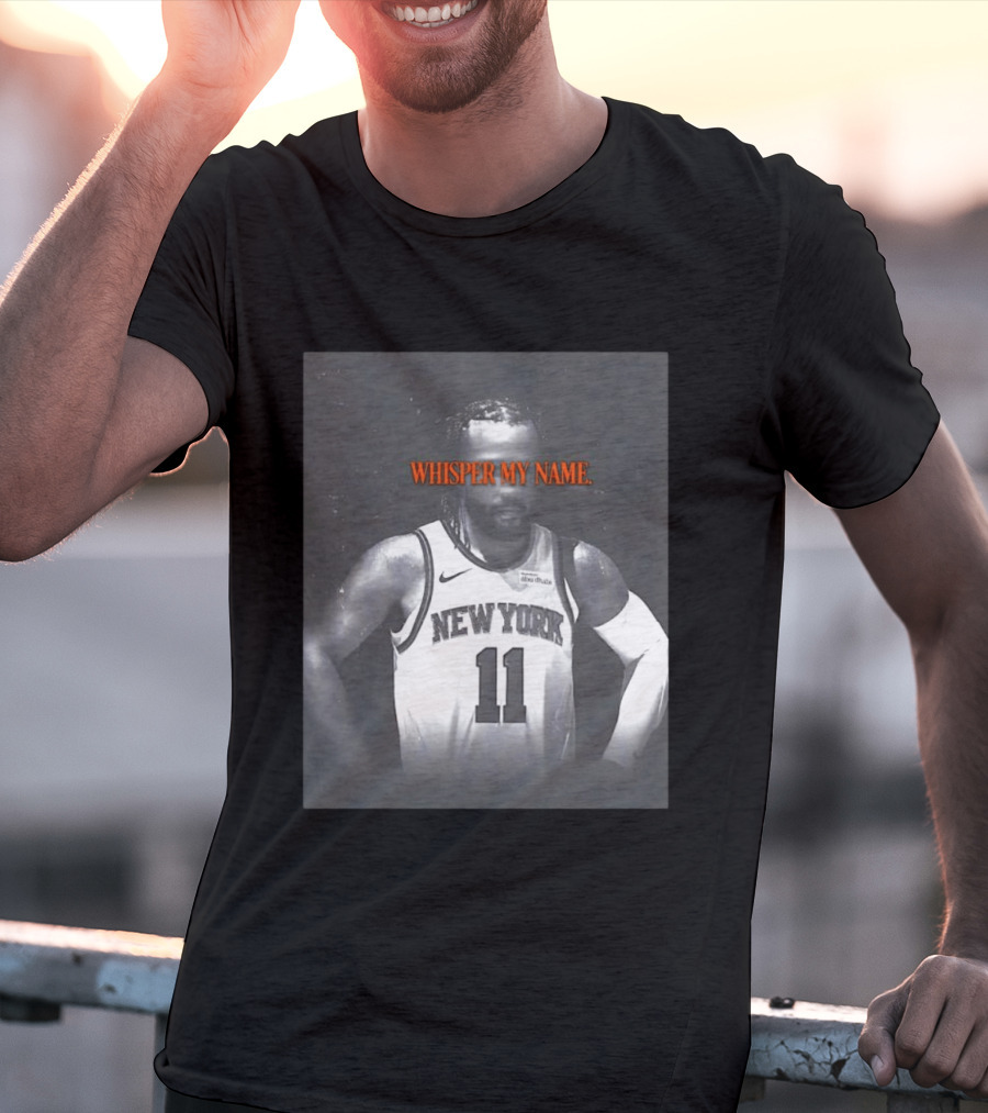 Jalen Brunson New York Knicks Whisper My Name Number 11 T-Shirt