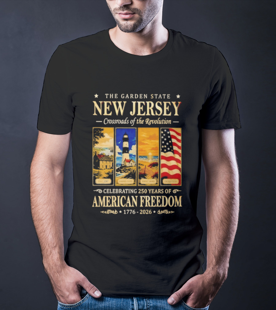 The Garden State New Jersey Crossroads Of The Revolution Celebrating 250 Years Of American Freedom 1776 2026 T-Shirt