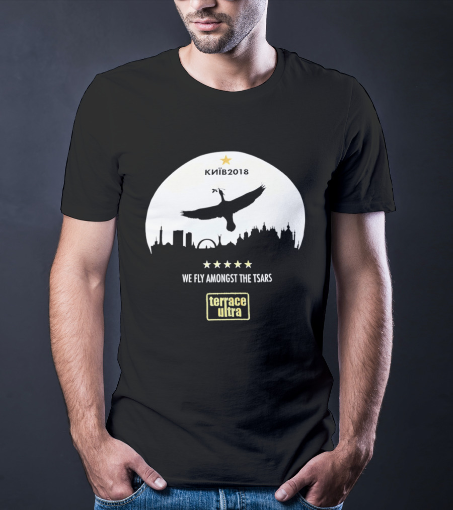 Kiiv 2018 We Fly Amongst The Tsars Terrace Ultra Soccer Memorabilia T-Shirt