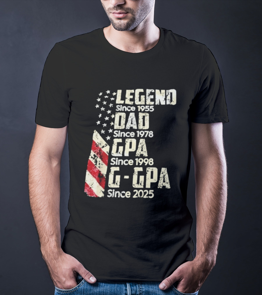 Legend Since 1955 Dad Since 1978 GPA Since 1998 G GPA Since 2025 Patriotic Stars And Stripes T-Shirt