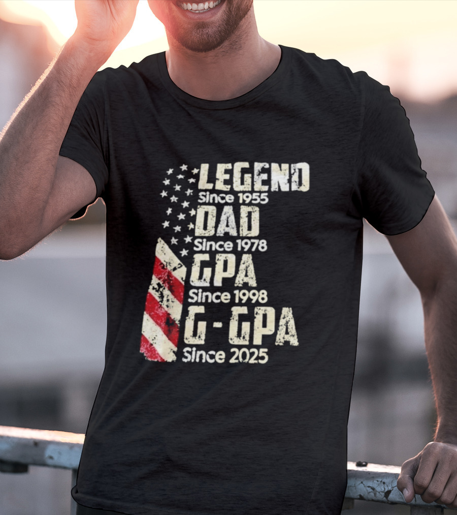 Legend Since 1955 Dad Since 1978 GPA Since 1998 G GPA Since 2025 Patriotic Stars And Stripes T-Shirt