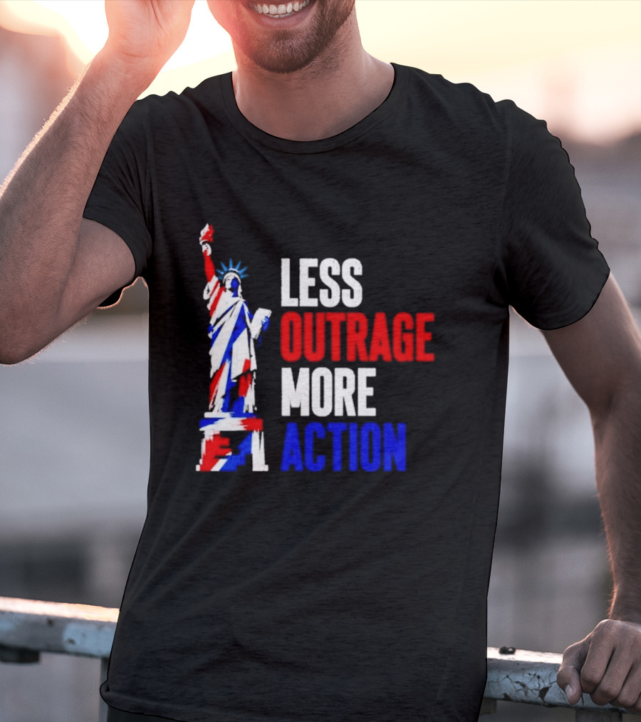 Less Outrage More Action Statue Of Liberty American Patriotism T-Shirt