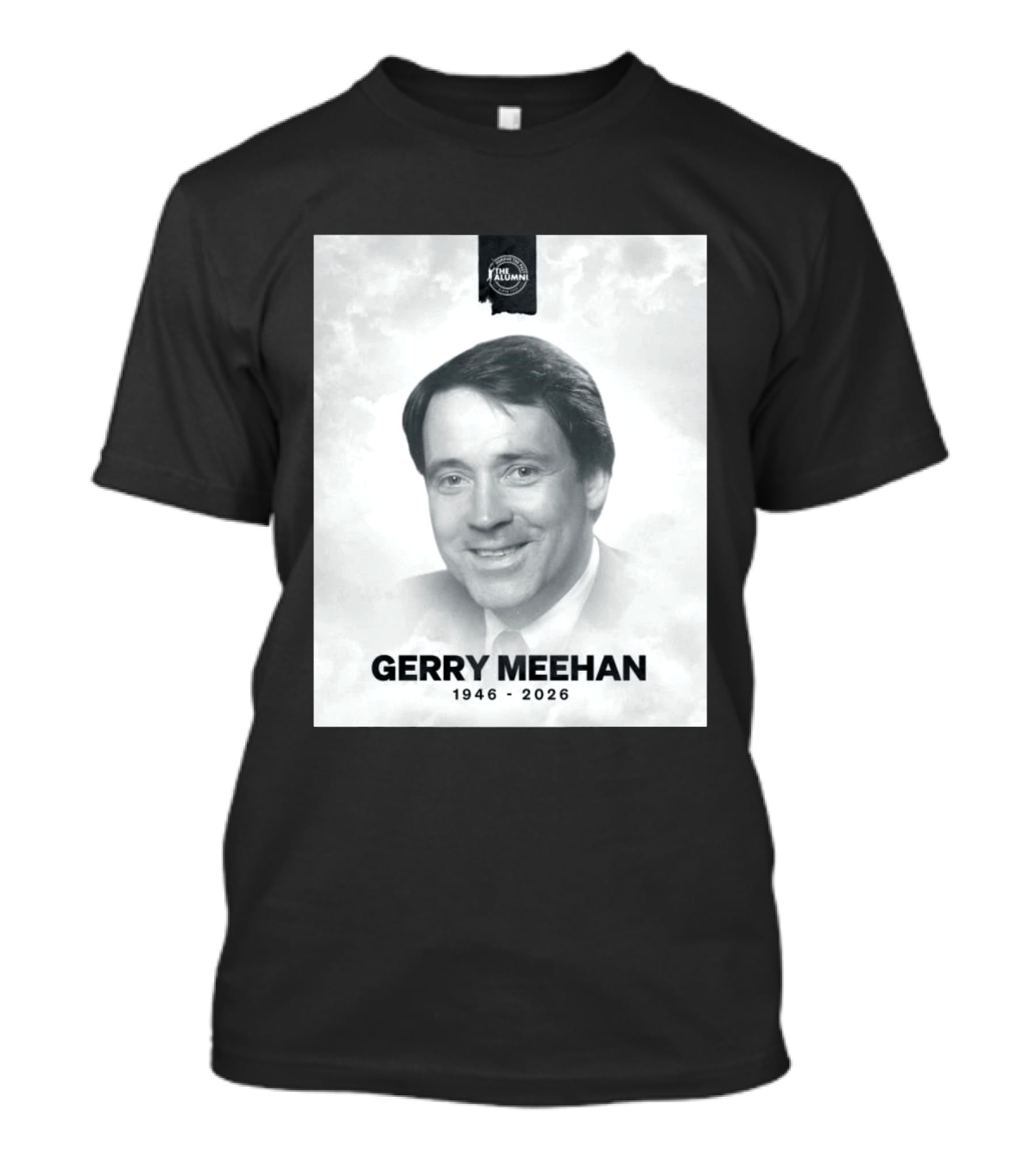 Gerry Meehan 1946 2026 The Alumni T-Shirt