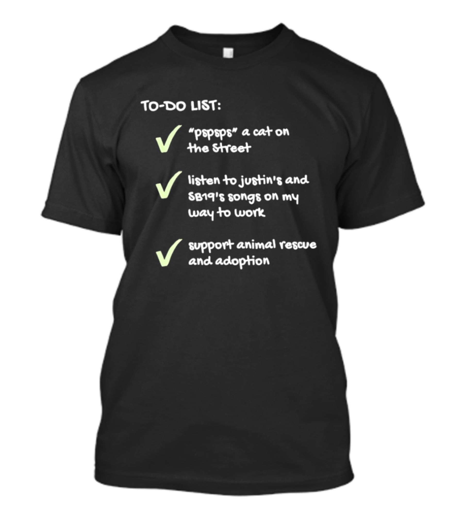 To Do List Pspsps A Cat Listen To Justin Bert Songs Support Animal Rescue Adoption Checkmarks T-Shirt