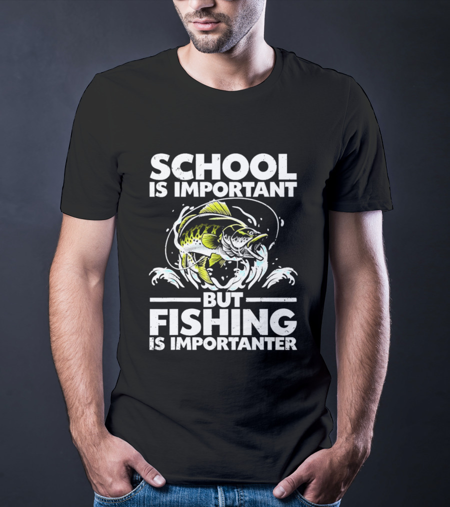 School Is Important But Fishing Is Importanter Funny Fish Humor T-Shirt