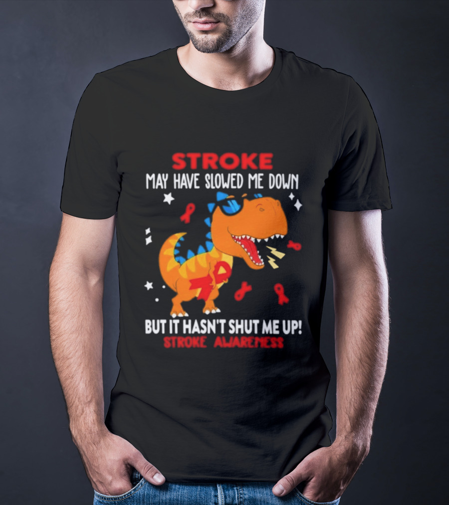 Stroke May Have Slowed Me Down Dinosaur Stroke Awareness T-Shirt
