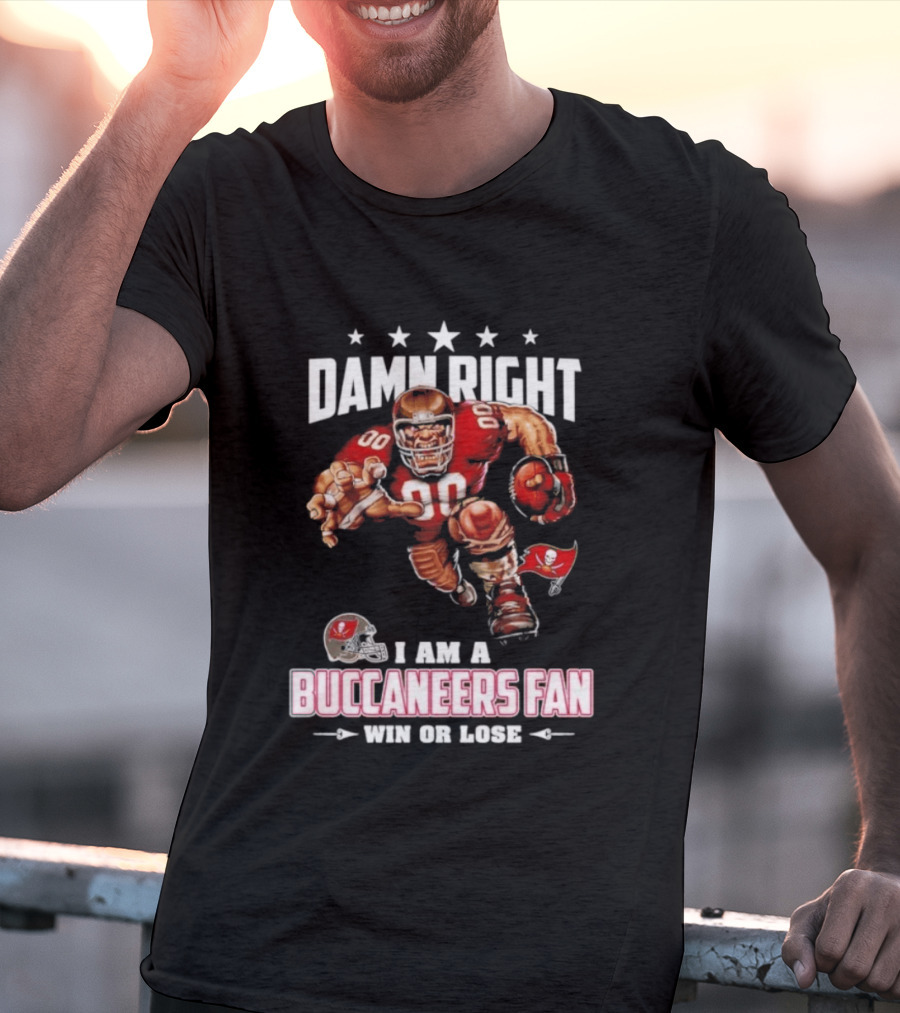 Damn Right I Am A Buccaneers Fan Win Or Lose Football Player T-Shirt