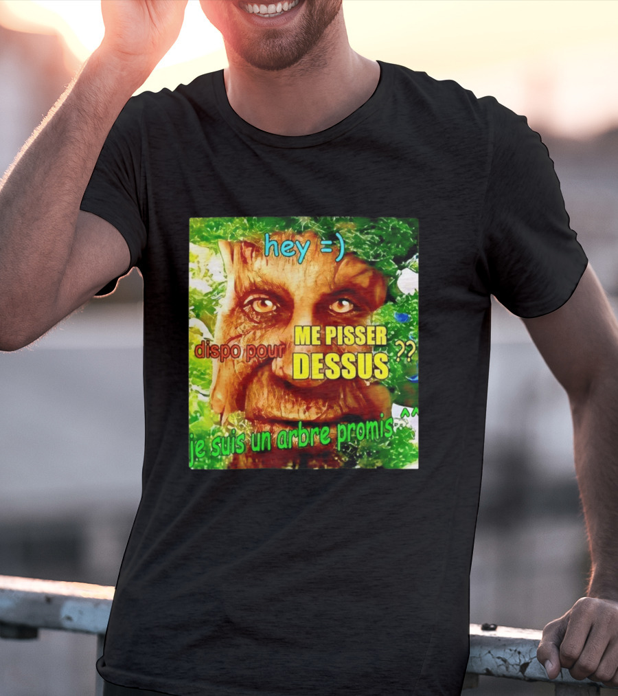 Hey =) Dispo Pour ME PISSER DESSUS ?? Je Suis Un Arbre Promis ^^ T-Shirt