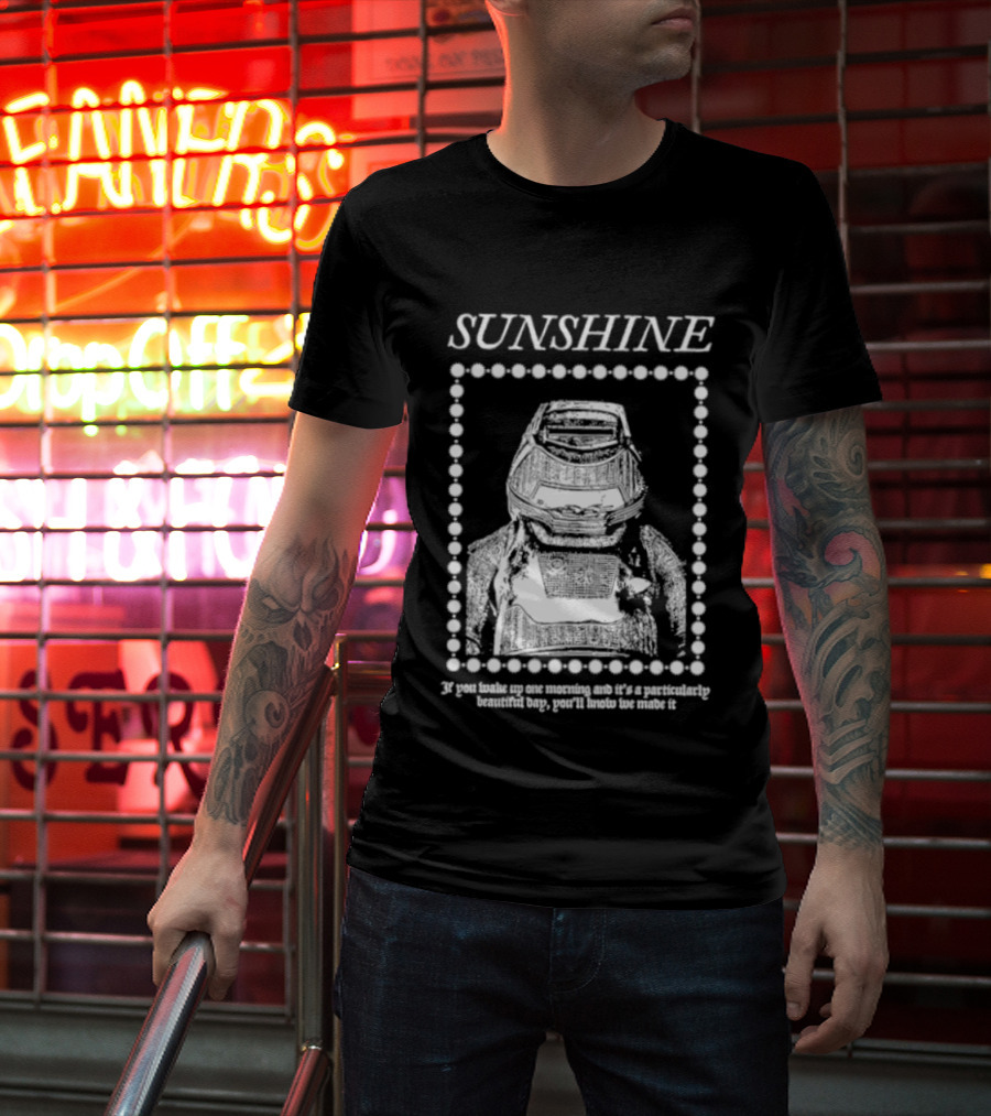 SUNSHINE Movie Astronaut Suit Quote We Made It If You Wake Up One Morning T-Shirt