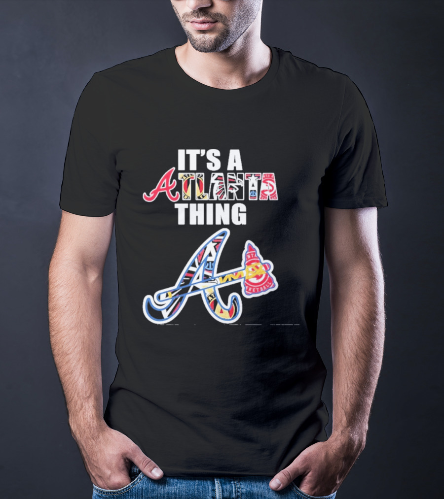 It's A Atlanta Thing Mashup Braves Team Sport T-Shirt