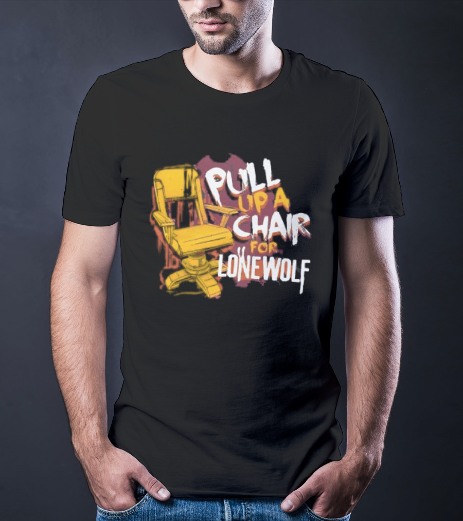 Pull Up A Chair For Lonewolf T-Shirt