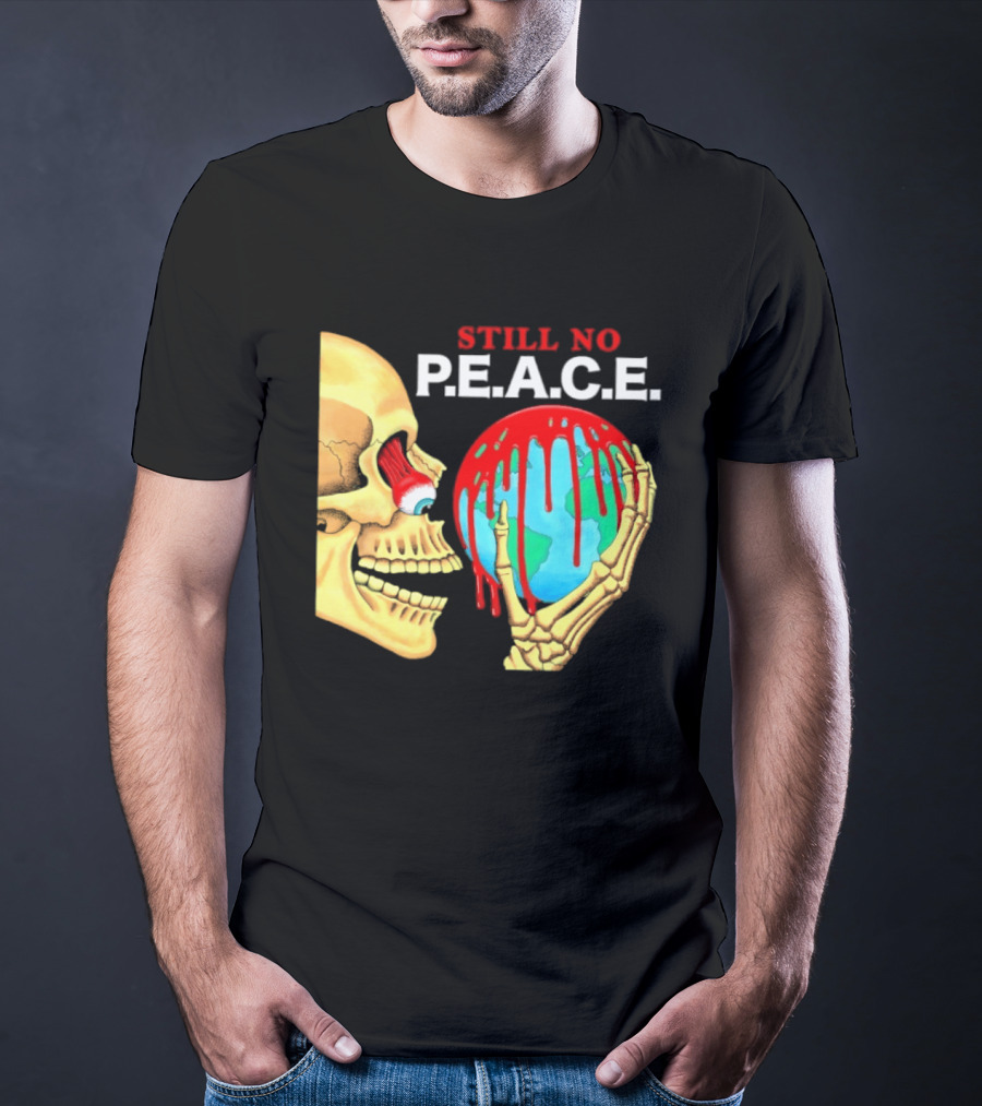 Still No PEACE Skull Bloody Earth T-Shirt