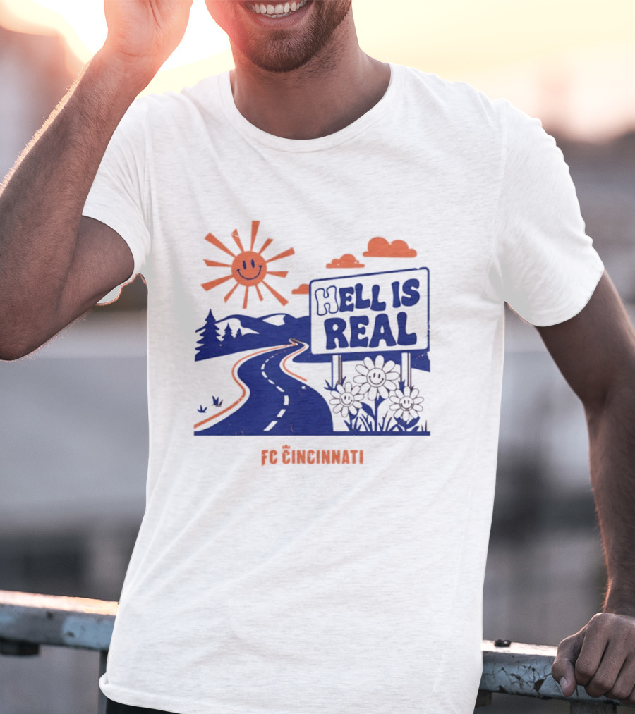 Smiling Sun Hell Is Real FC Cincinnati Road And Flowers T-Shirt