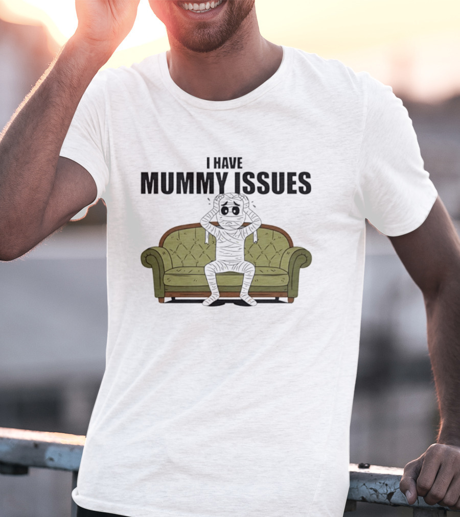 I Have Mummy Issues Funny Halloween Costume For Couch Lovers T-Shirt