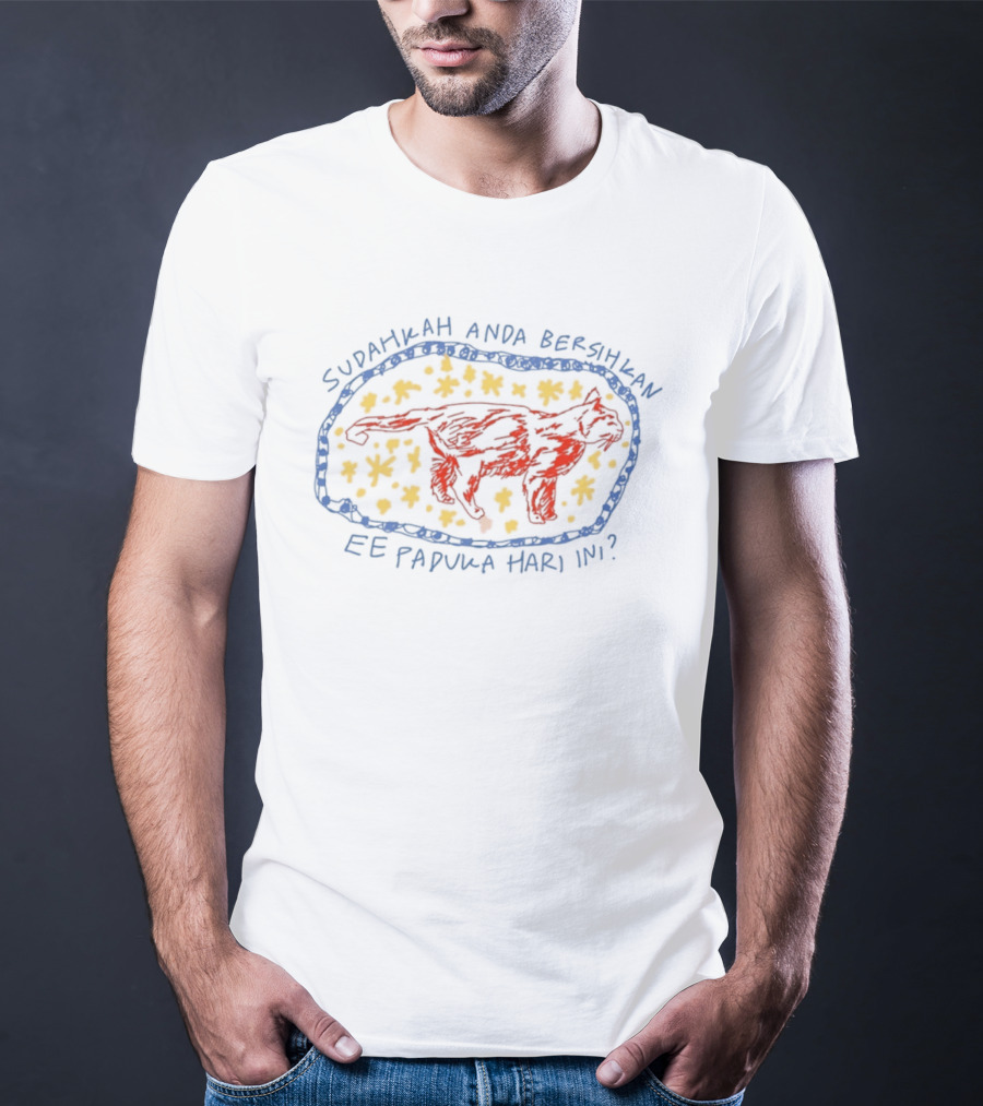 Sudarakah Anda Bersihkan Ee Paduka Hari Ini Kata Kata Lucu Kucing Lucu T-Shirt