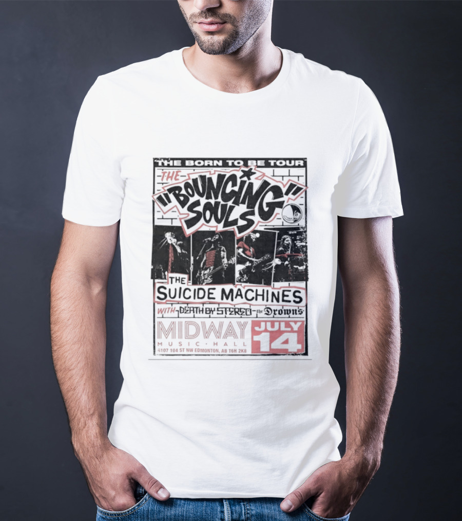 The Bouncing Souls The Suicide Machines Death By Stereo The Drowns Born To Be Tour Midway Music Hall July 14 T-Shirt