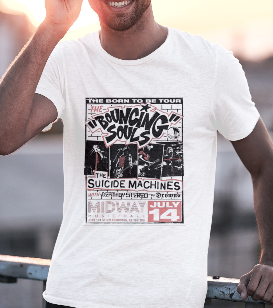 The Bouncing Souls The Suicide Machines Death By Stereo The Drowns Born To Be Tour Midway Music Hall July 14 T-Shirt
