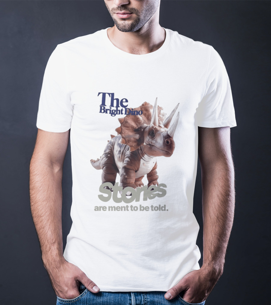 The Bright Dino Stories Meant To Be Told T-Shirt