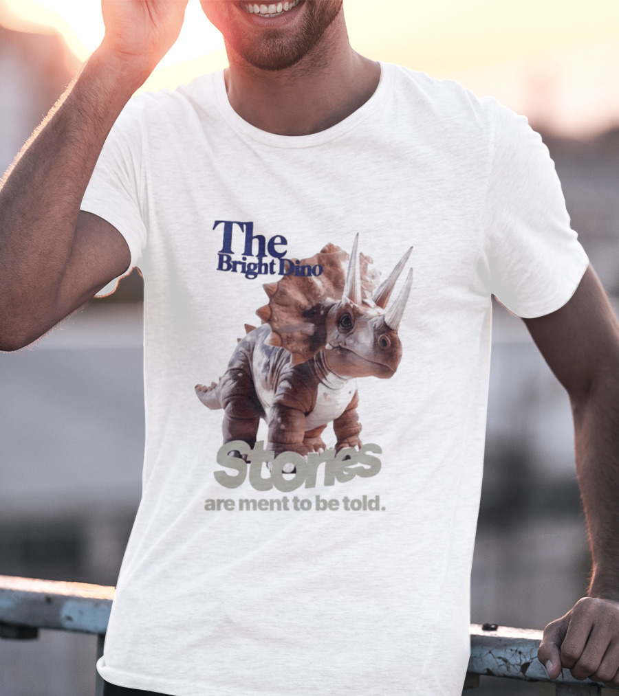 The Bright Dino Stories Meant To Be Told T-Shirt