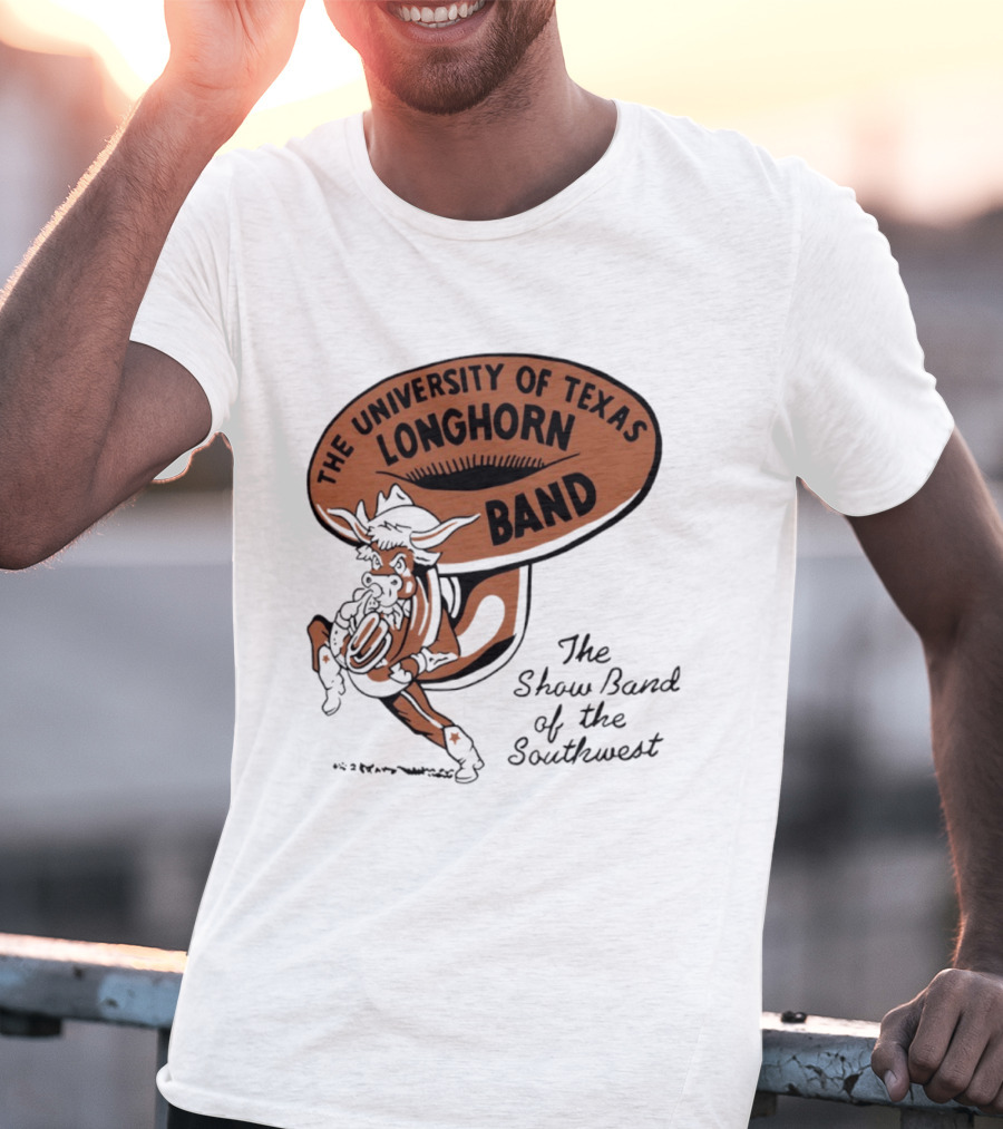 The University Of Texas Longhorn Band Show Band Of The Southwest T-Shirt