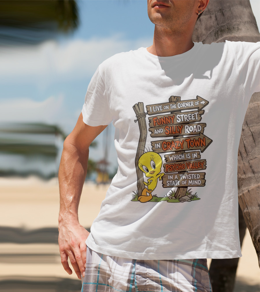 Tweety Bird Funny Street Silly Road Crazy Town Psycho Valley Twisted State Of Mind T-Shirt